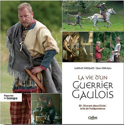 La vie d'un guerrier gaulois: la fin de l'indépendance, 80-33 av. J.-C.