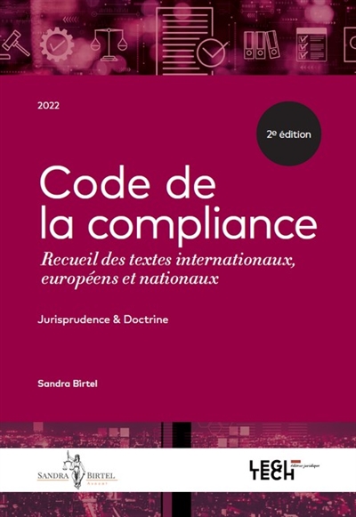 Code de la compliance: recueil des textes internationaux, européens et nationaux: jurisprudence & doctrine, 2022