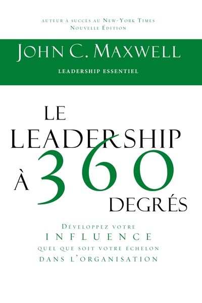 Le leadership à 360 degrés: Développez votre influence quel que soit votre échelon dans l'organisation