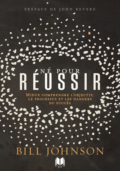 Né pour réussir: Mieux comprendre l'objectif, le processus et les dangers du succès