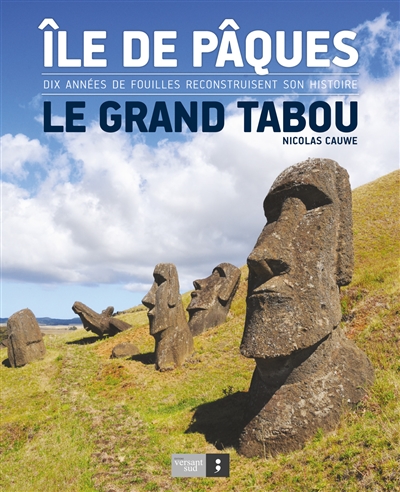Ile de Pâques: le grand tabou: dix années de fouilles reconstruisent son histoire