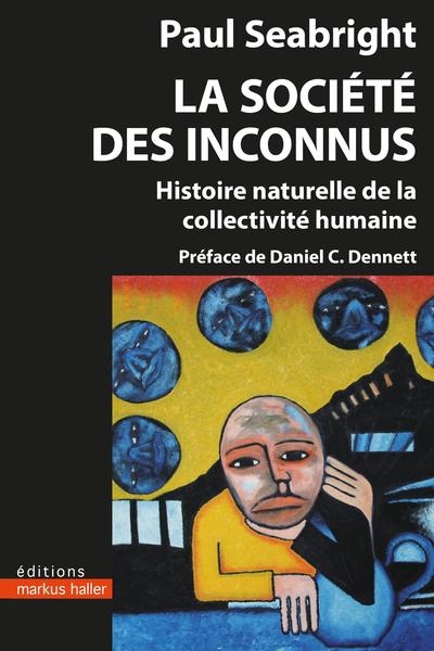 La société des inconnus: histoire naturelle de la collectivité humaine