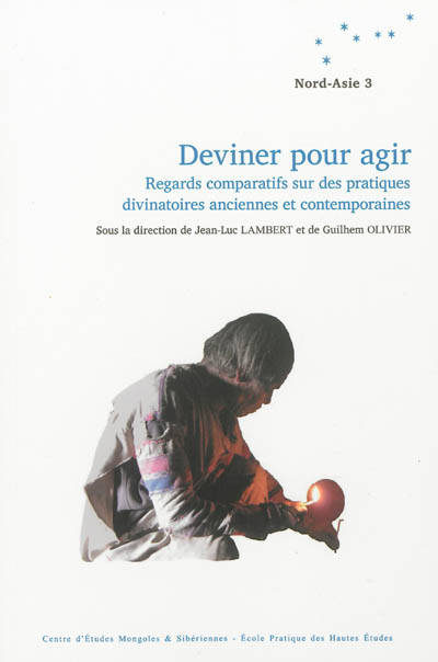 Deviner pour agir: regards comparatifs sur des pratiques divinatoires anciennes et contemporaines