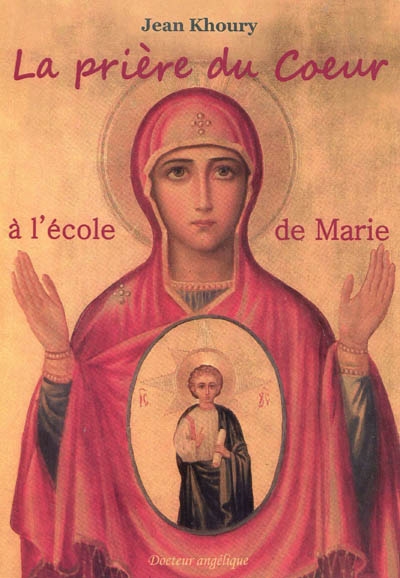 La prière du coeur: à l'école de Marie
