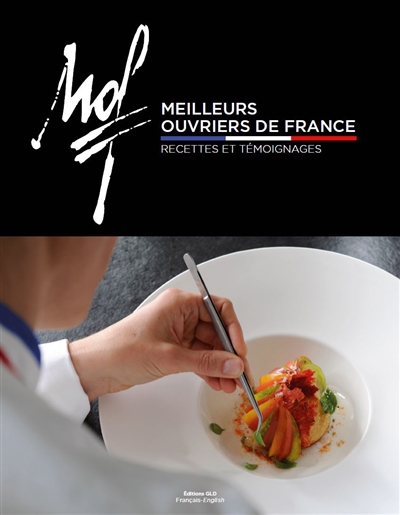 Meilleurs ouvriers de France: recettes, témoignages. Meilleurs ouvriers de France: recipes, interviews