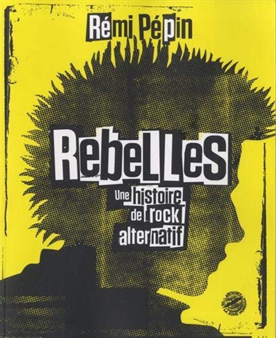 Rebelles: une histoire du rock alternatif