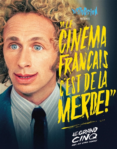Le cinéma français, c'est de la merde!. Vol. 5. Le grand cinq: avec des lettres blanches