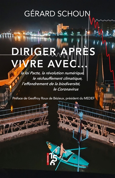Diriger après, vivre avec...: la loi Pacte, la révolution numérique, le réchauffement climatique, l'effondrement de la biodiversité, le coronavirus