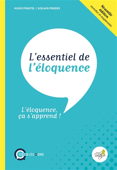 L'essentiel de l'éloquence: l'éloquence ça s'apprend! (2e edition).