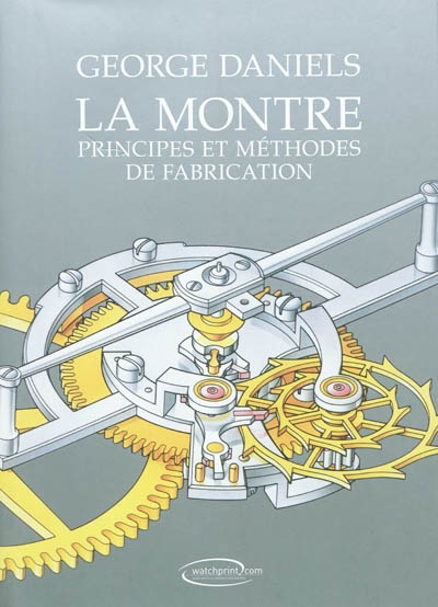 La montre: principes et méthodes de fabrication