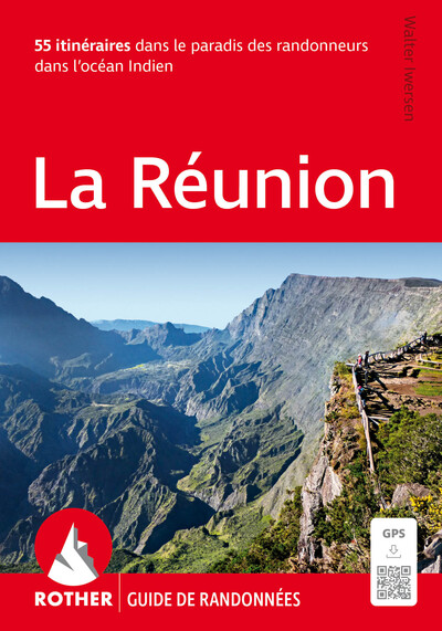 La Réunion: 55 itinéraires dans la paradis des randonneurs dans l'océan Indien