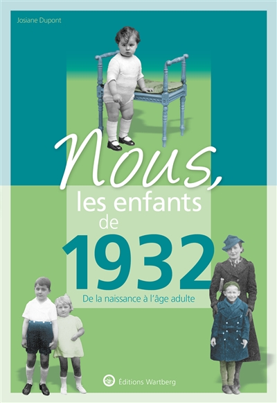 Nous, les enfants de 1932: de la naissance à l'âge adulte