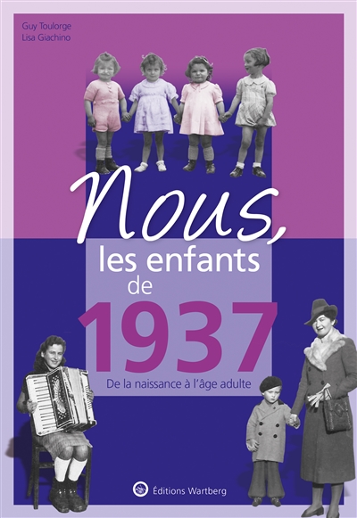 Nous, les enfants de 1937: de la naissance à l'âge adulte