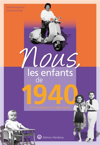 Nous, les enfants de 1940: de la naissance à l'âge adulte