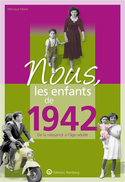Nous, les enfants de 1942: de la naissance à l'âge adulte