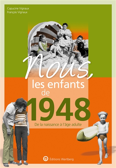 Nous, les enfants de 1948: de la naissance à l'âge adulte