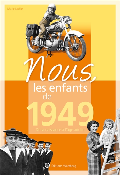 Nous, les enfants de 1949: de la naissance à l'âge adulte