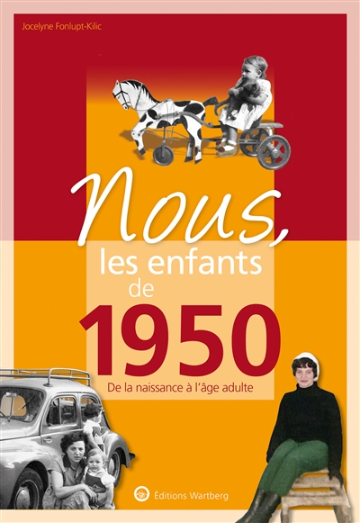 Nous, les enfants de 1950: de la naissance à l'âge adulte