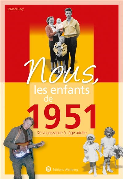 Nous, les enfants de 1951: de la naissance à l'âge adulte