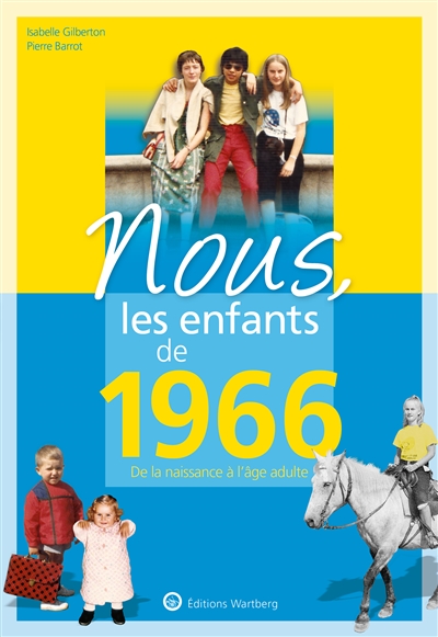 Nous, les enfants de 1966: de la naissance à l'âge adulte