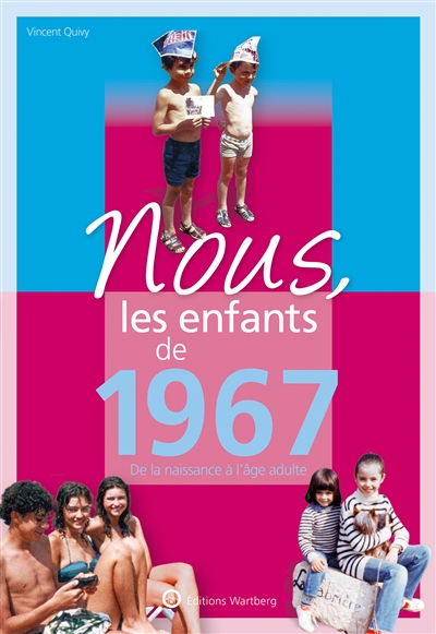 Nous, les enfants de 1967: de la naissance à l'âge adulte