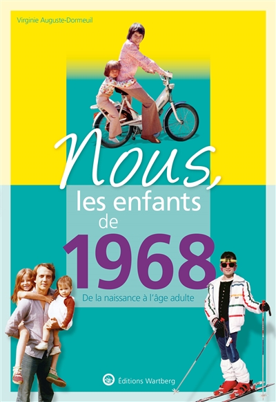 Nous, les enfants de 1968: de la naissance à l'âge adulte