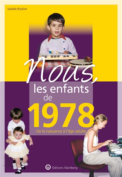 Nous, les enfants de 1978: de la naissance à l'âge adulte