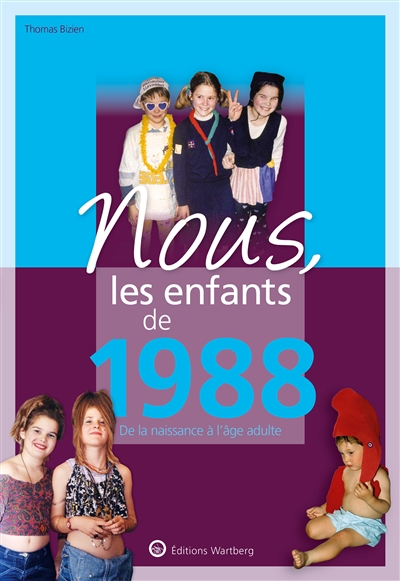 Nous, les enfants de 1988: de la naissance à l'âge adulte