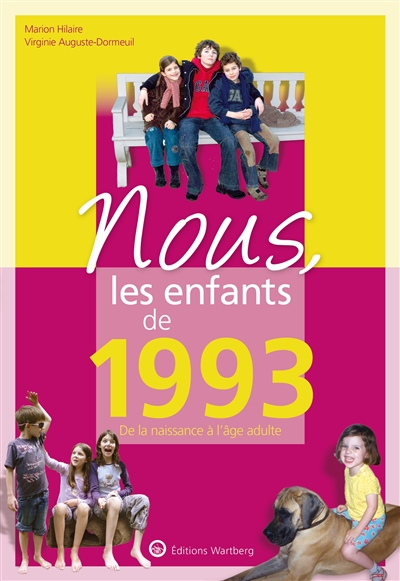 Nous, les enfants de 1993 - De la naissance à l'age adulte. Un cadeau original pour l'anniversaire