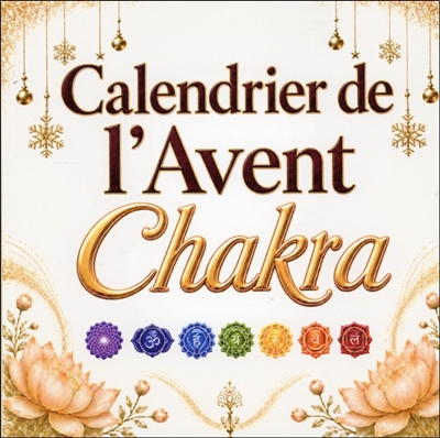 Calendrier de l'Avent Chakra - 24 jours pour harmoniser tes chakras et ton énergie