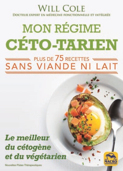 Mon régime céto-tarien: le meilleur du cétogène et du végétarien: plus de 75 recettes sans viande ni lait