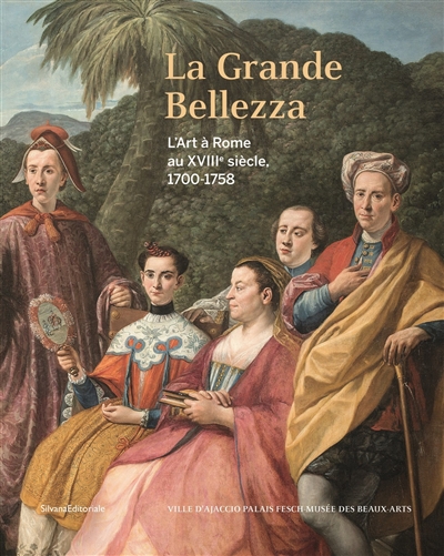 La grande bellezza: l'art à Rome au XVIIIe siècle, 1700-1758: Ajaccio, Palais Fesch-Musée des beaux-arts, du 30 juin au 3 octobre 2022