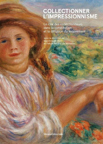 Collectionner l'impressionnisme: le rôle des collectionneurs dans la constitution et la diffusion du mouvement