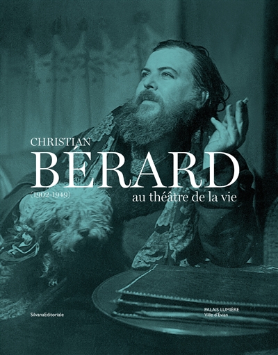 Christian Bérard (1902-1949): au théâtre de la vie