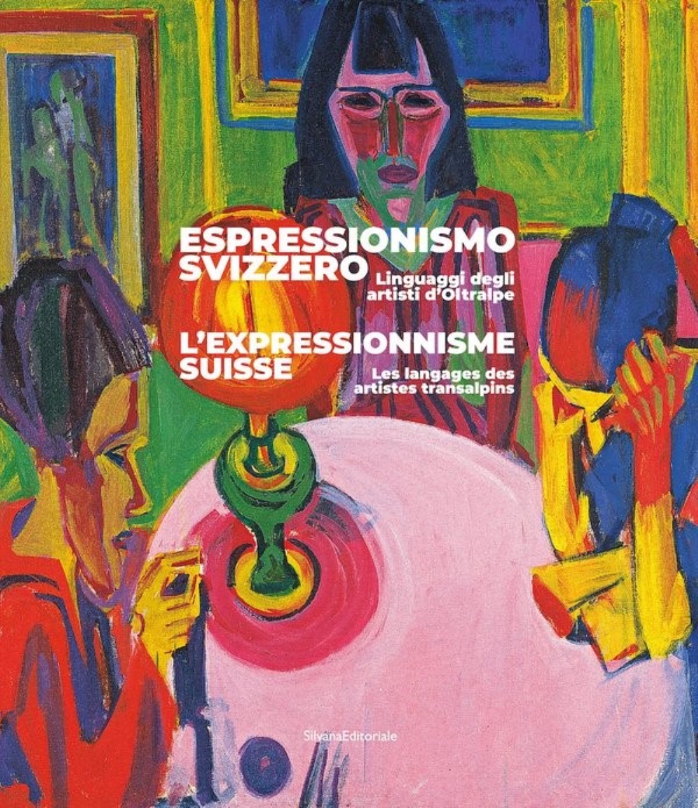 Espressionismo svizzero: linguaggi degli artisti d'oltralpe. L'expressionnisme suisse: les langages des artistes transalpins