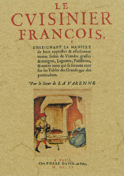 Le cuisinier françois: enseignant la maniere de bien apprester & assaisonner toutes sortes de viandes grasses & maigres, legumes, patisseries