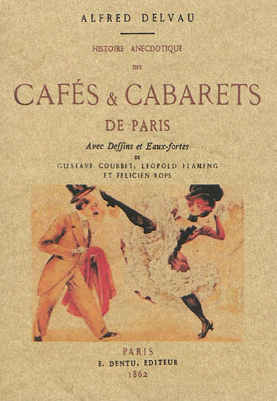 Histoire anecdotique des cafés et cabarets de paris - Histoire anecdotique des cafes et cabarets de paris