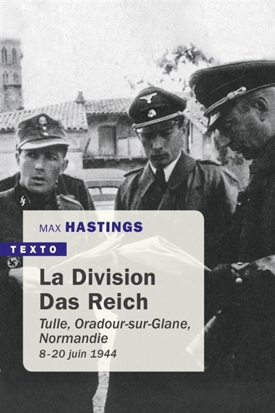 La division Das Reich: Tulle, Oradour-sur-Glane, Normandie: 8 juin-20 juin 1944
