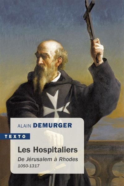 Les Hospitaliers: de Jérusalem à Rhodes, 1050-1317