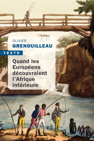 Quand les Européens découvraient l'Afrique intérieure: Afrique occidentale, vers 1795-1830