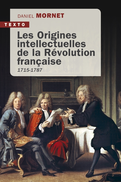 Les origines intellectuelles de la Révolution française: 1715-1787
