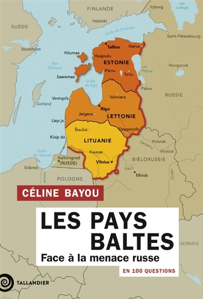 Les pays Baltes: face à la menace russe: en 100 questions