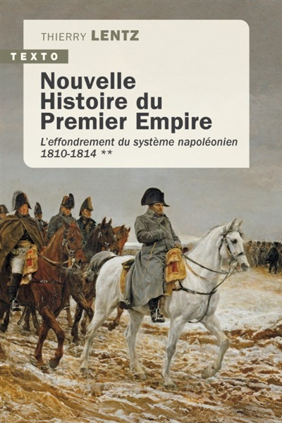 Nouvelle histoire du premier Empire. Vol. 2. L'effondrement du système napoléonien (1810-1814)