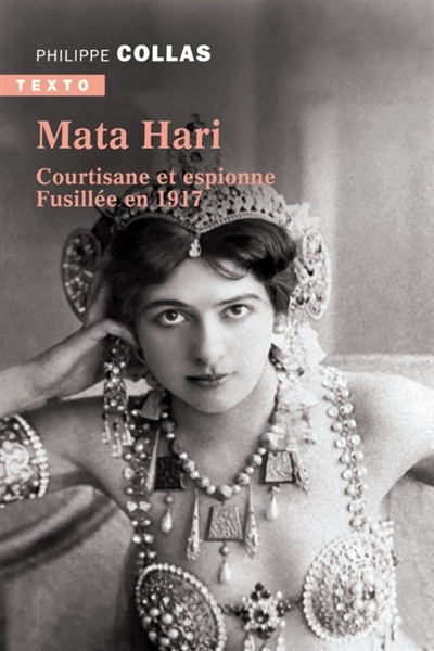 Mata Hari - Courtisane et espionne. Fusillée en 1917