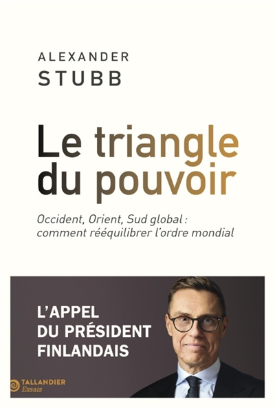 Le triangle du pouvoir: Occident, Orient, Sud global: comment rééquilibrer l'ordre mondial