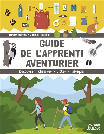 Guide de l'apprenti aventurier: découvrir, observer, pister, fabriquer