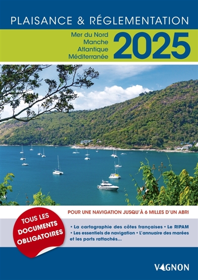 Plaisance & réglementation 2025: mer du Nord, Manche, Atlantique, Méditerranée: pour une navigation jusqu'à 6 milles d'un abri