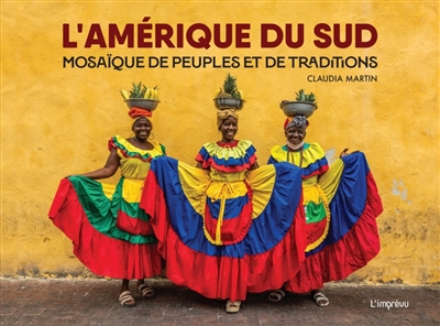 L'Amérique du Sud: mosaïque de peuples et de traditions