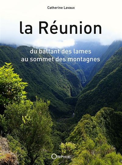 La Réunion: du battant des lames au sommet des montagnes