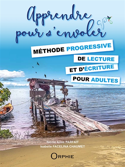Apprendre pour s'envoler. - Méthode progressive de lecture et d'écriture pour adultes